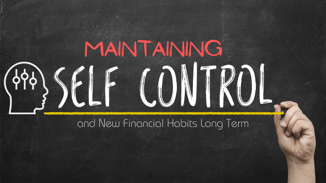 Maintaining Self-Control and New Financial Habits Long Term